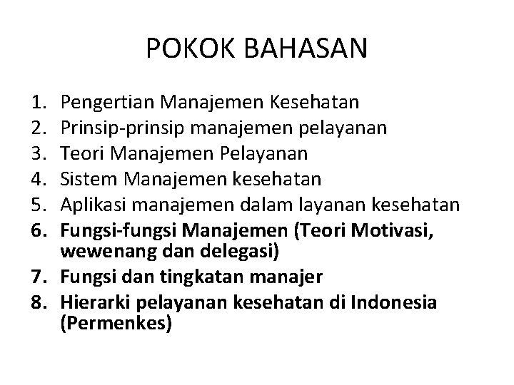 POKOK BAHASAN 1. 2. 3. 4. 5. 6. Pengertian Manajemen Kesehatan Prinsip-prinsip manajemen pelayanan