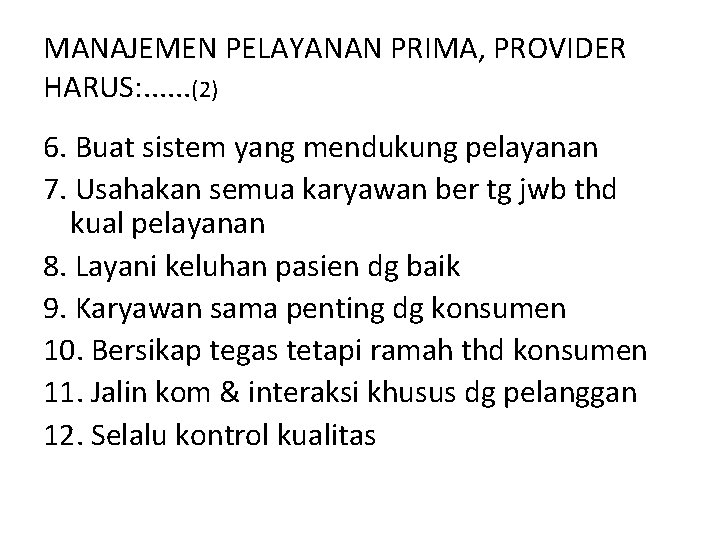 MANAJEMEN PELAYANAN PRIMA, PROVIDER HARUS: . . . (2) 6. Buat sistem yang mendukung