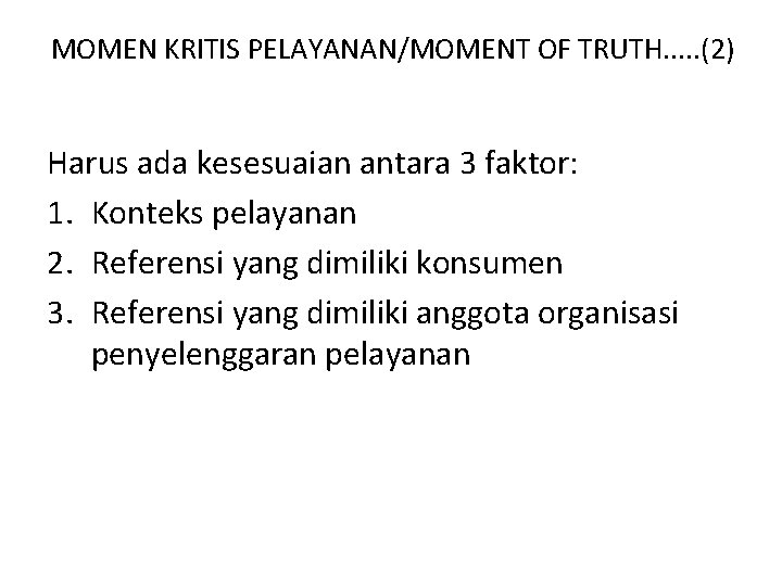 MOMEN KRITIS PELAYANAN/MOMENT OF TRUTH. . . (2) Harus ada kesesuaian antara 3 faktor: