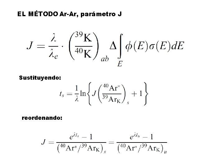 EL MÉTODO Ar-Ar, parámetro J Sustituyendo: reordenando: 