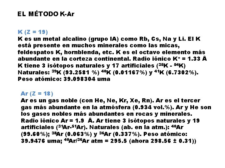 EL MÉTODO K-Ar K (Z = 19) K es un metal alcalino (grupo IA)