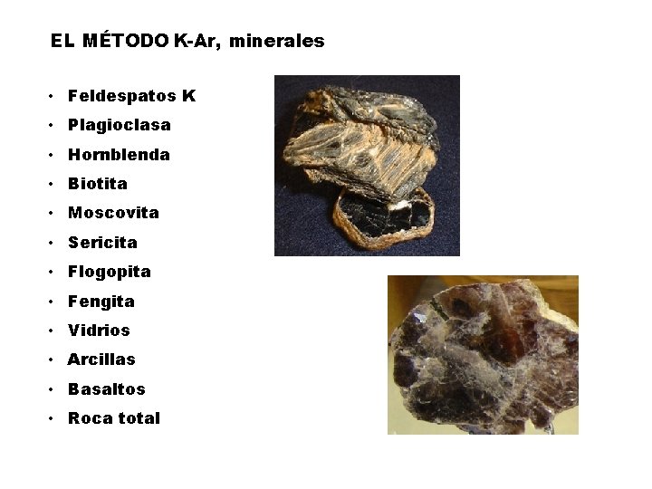 EL MÉTODO K-Ar, minerales • Feldespatos K • Plagioclasa • Hornblenda • Biotita •