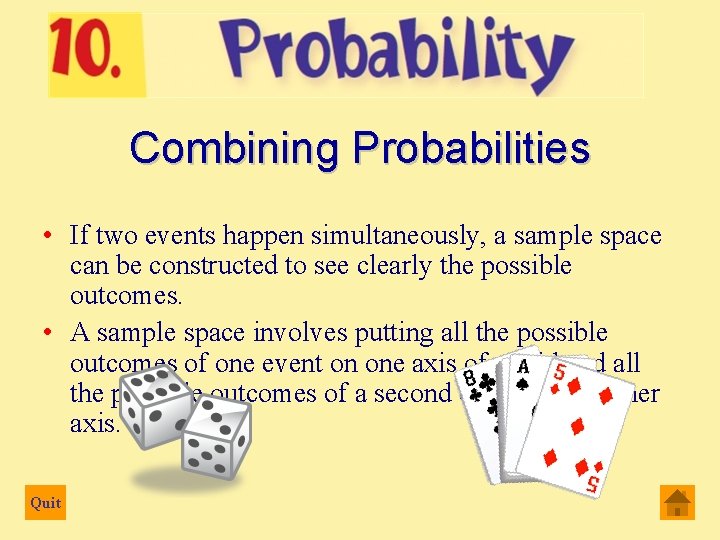 Combining Probabilities • If two events happen simultaneously, a sample space can be constructed
