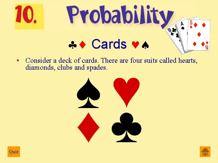  Cards • Consider a deck of cards. There are four suits called hearts,