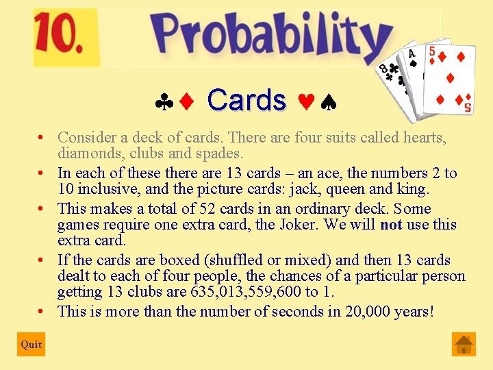  Cards • Consider a deck of cards. There are four suits called hearts,