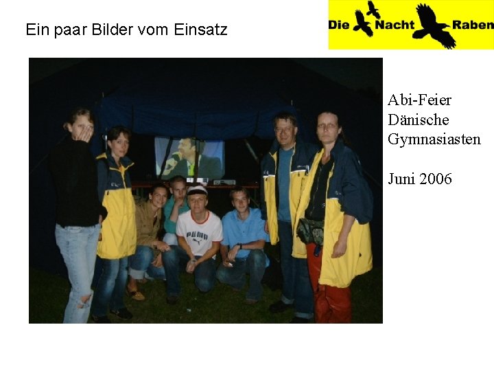 Ein paar Bilder vom Einsatz Abi-Feier Dänische Gymnasiasten Juni 2006 