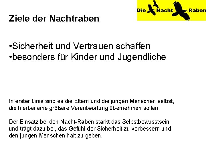 Ziele der Nachtraben • Sicherheit und Vertrauen schaffen • besonders für Kinder und Jugendliche