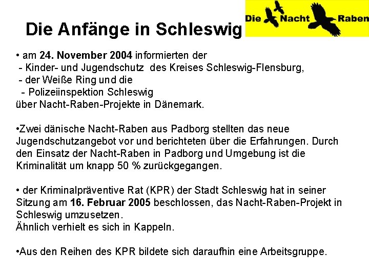 Die Anfänge in Schleswig • am 24. November 2004 informierten der - Kinder- und