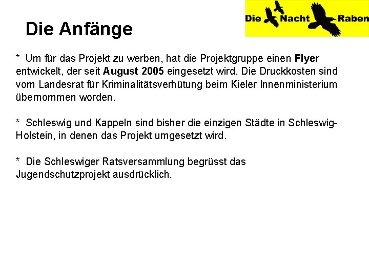 Die Anfänge * Um für das Projekt zu werben, hat die Projektgruppe einen Flyer