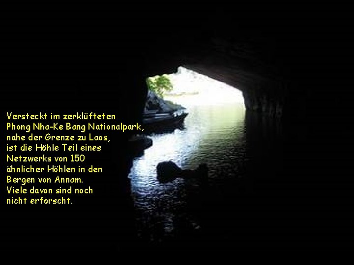 Versteckt im zerklüfteten Phong Nha-Ke Bang Nationalpark, nahe der Grenze zu Laos, ist die