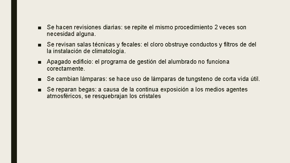 ■ Se hacen revisiones diarias: se repite el mismo procedimiento 2 veces son necesidad