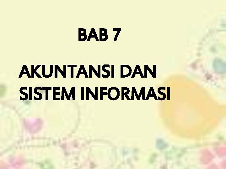 BAB 7 AKUNTANSI DAN SISTEM INFORMASI 