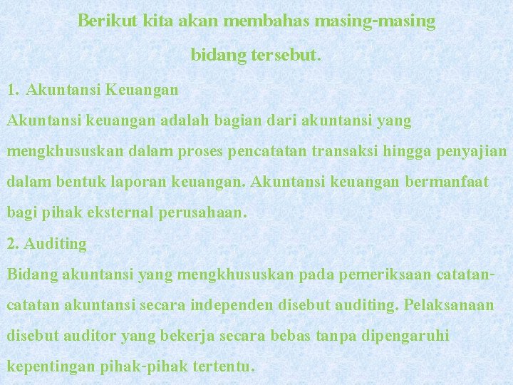 Berikut kita akan membahas masing-masing bidang tersebut. 1. Akuntansi Keuangan Akuntansi keuangan adalah bagian