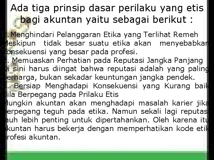 Ada tiga prinsip dasar perilaku yang etis bagi akuntan yaitu sebagai berikut : 1.