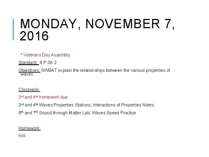 MONDAY, NOVEMBER 7, 2016 * Veterans Day Assembly Standard: 8. P. 3 A. 2