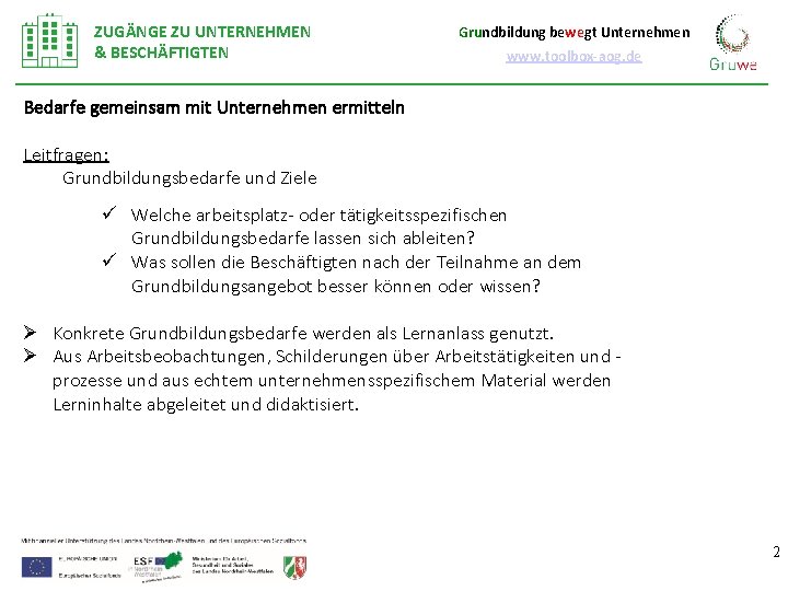 ZUGÄNGE ZU UNTERNEHMEN & BESCHÄFTIGTEN Grundbildung bewegt Unternehmen www. toolbox-aog. de Bedarfe gemeinsam mit