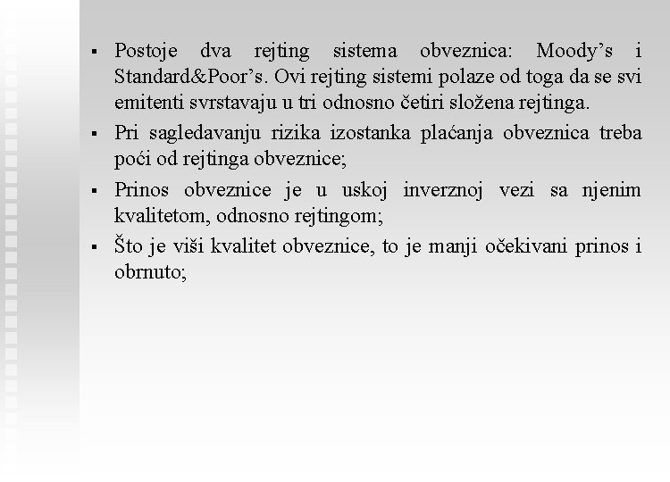 § § Postoje dva rejting sistema obveznica: Moody’s i Standard&Poor’s. Ovi rejting sistemi polaze