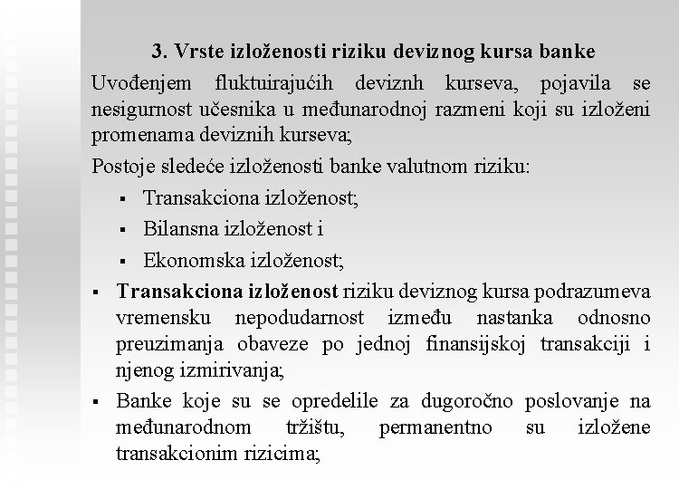 3. Vrste izloženosti riziku deviznog kursa banke Uvođenjem fluktuirajućih deviznh kurseva, pojavila se nesigurnost