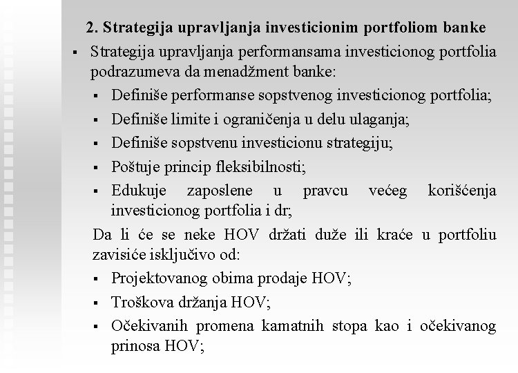 § 2. Strategija upravljanja investicionim portfoliom banke Strategija upravljanja performansama investicionog portfolia podrazumeva da