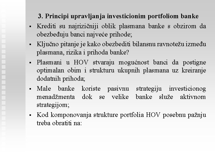 § § § 3. Principi upravljanja investicionim portfoliom banke Krediti su najrizičniji oblik plasmana