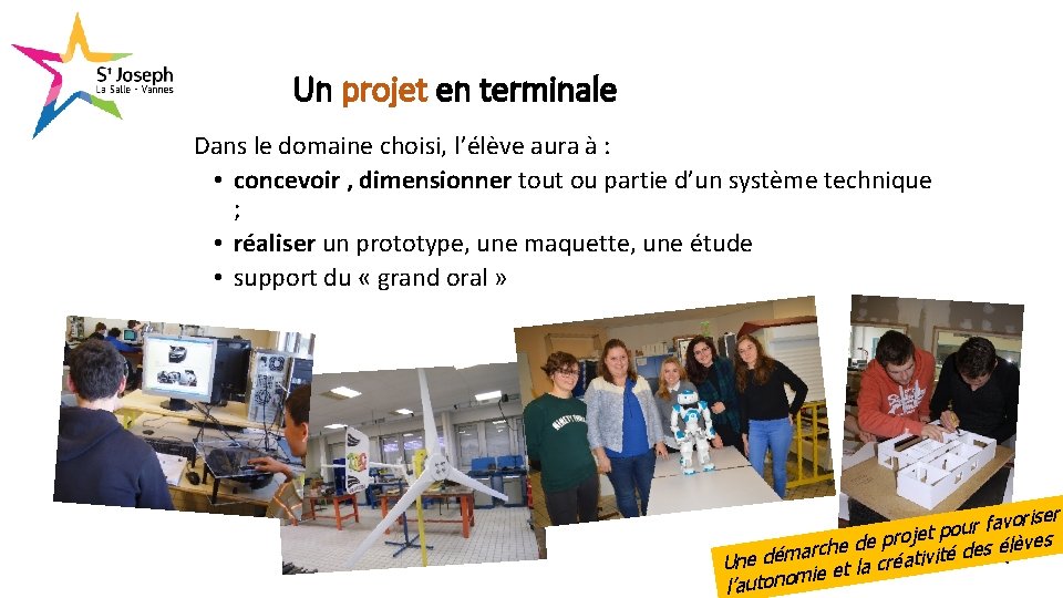 Un projet en terminale Dans le domaine choisi, l’élève aura à : • concevoir