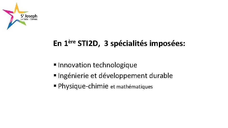 En 1ère STI 2 D, 3 spécialités imposées: § Innovation technologique § Ingénierie et