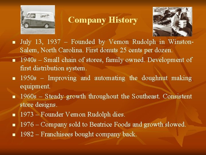 Company History n n n n July 13, 1937 – Founded by Vemon Rudolph