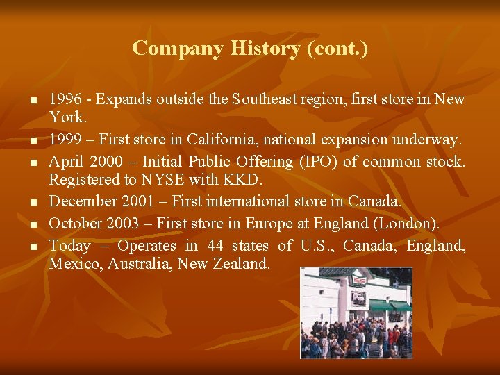 Company History (cont. ) n n n 1996 - Expands outside the Southeast region,