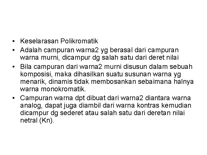  • Keselarasan Polikromatik • Adalah campuran warna 2 yg berasal dari campuran warna