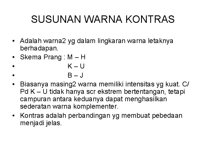 SUSUNAN WARNA KONTRAS • Adalah warna 2 yg dalam lingkaran warna letaknya berhadapan. •