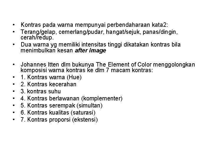  • Kontras pada warna mempunyai perbendaharaan kata 2: • Terang/gelap, cemerlang/pudar, hangat/sejuk, panas/dingin,