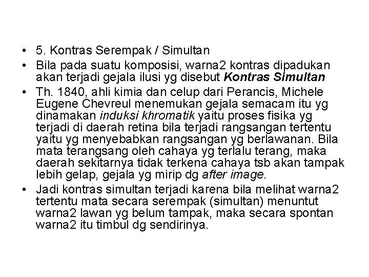  • 5. Kontras Serempak / Simultan • Bila pada suatu komposisi, warna 2