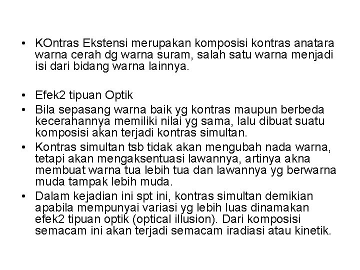  • KOntras Ekstensi merupakan komposisi kontras anatara warna cerah dg warna suram, salah