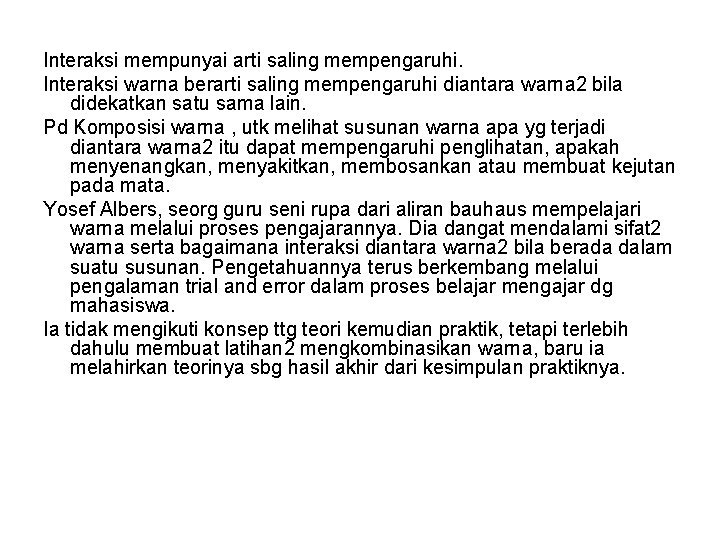 Interaksi mempunyai arti saling mempengaruhi. Interaksi warna berarti saling mempengaruhi diantara warna 2 bila