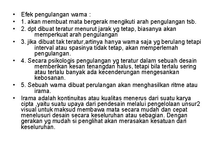  • Efek pengulangan warna : • 1. akan membuat mata bergerak mengikuti arah