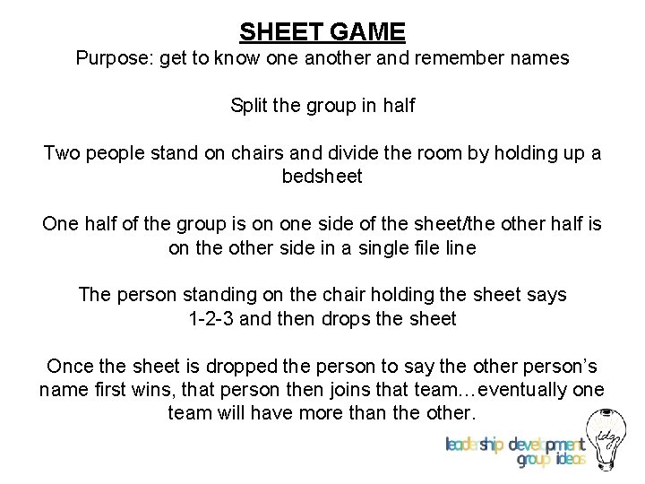 SHEET GAME Purpose: get to know one another and remember names Split the group