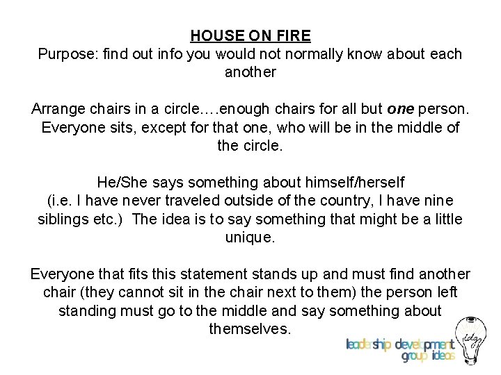 HOUSE ON FIRE Purpose: find out info you would not normally know about each