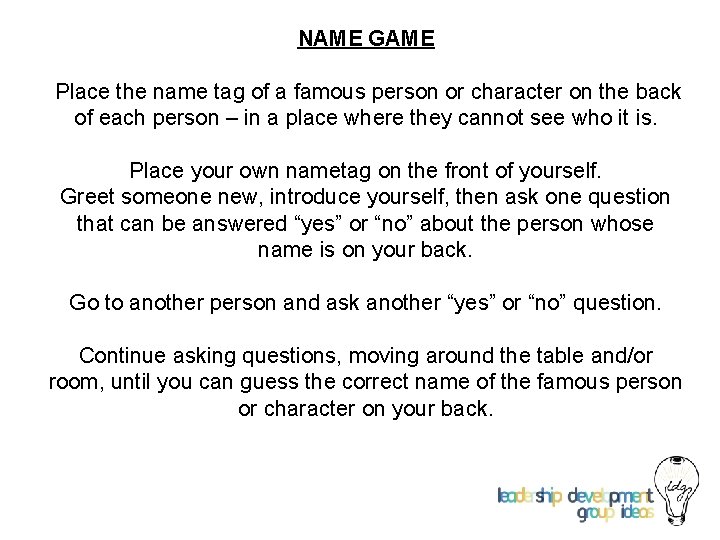 NAME GAME Place the name tag of a famous person or character on the