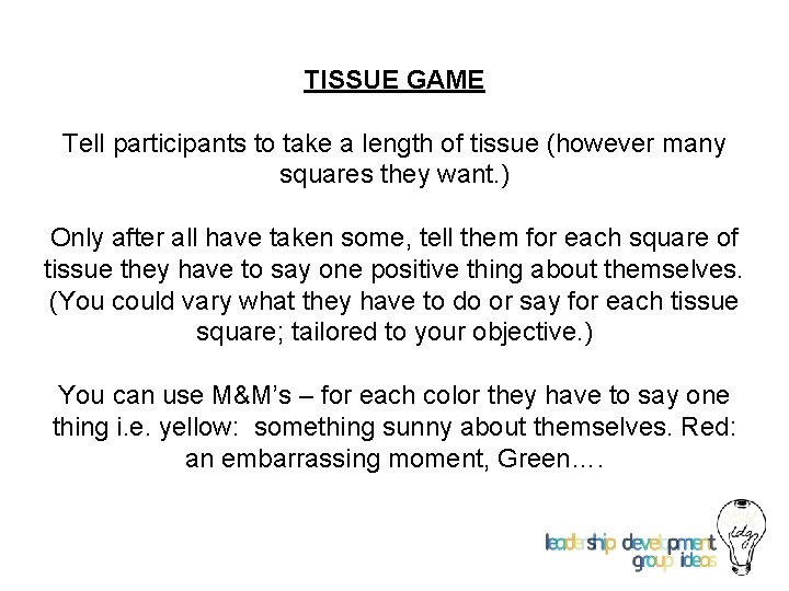 TISSUE GAME Tell participants to take a length of tissue (however many squares they