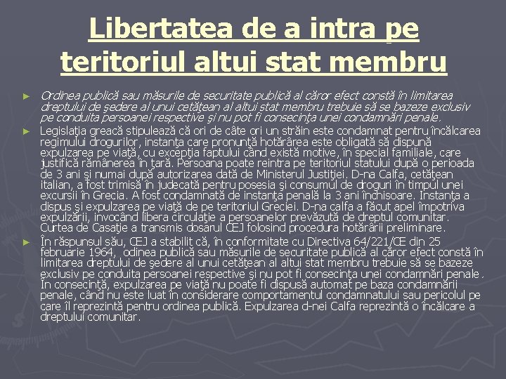 Libertatea de a intra pe teritoriul altui stat membru ► Ordinea publică sau măsurile Libertatea de a intra pe teritoriul altui stat membru ► Ordinea publică sau măsurile