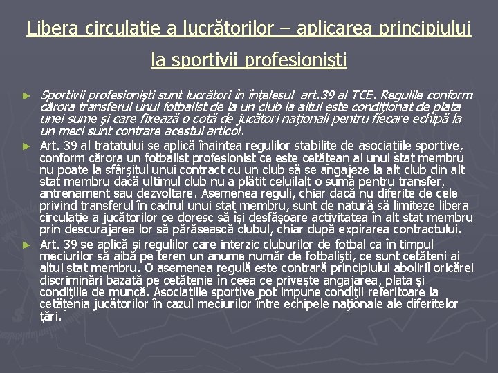 Libera circulaţie a lucrătorilor – aplicarea principiului la sportivii profesionişti ► Sportivii profesionişti sunt Libera circulaţie a lucrătorilor – aplicarea principiului la sportivii profesionişti ► Sportivii profesionişti sunt