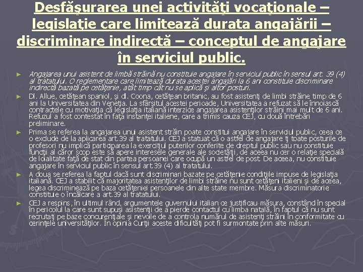 Desfăşurarea unei activităţi vocaţionale – legislaţie care limitează durata angajării – discriminare indirectă –