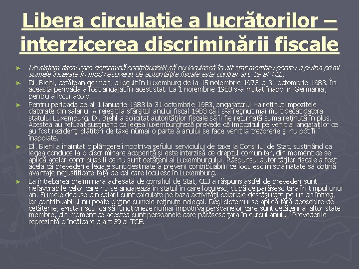 Libera circulaţie a lucrătorilor – interzicerea discriminării fiscale ► ► ► Un sistem fiscal Libera circulaţie a lucrătorilor – interzicerea discriminării fiscale ► ► ► Un sistem fiscal