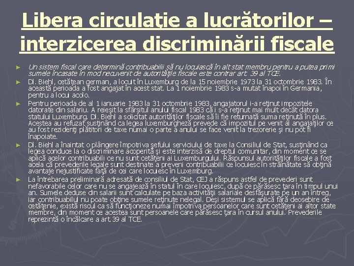 Libera circulaţie a lucrătorilor – interzicerea discriminării fiscale ► ► ► Un sistem fiscal