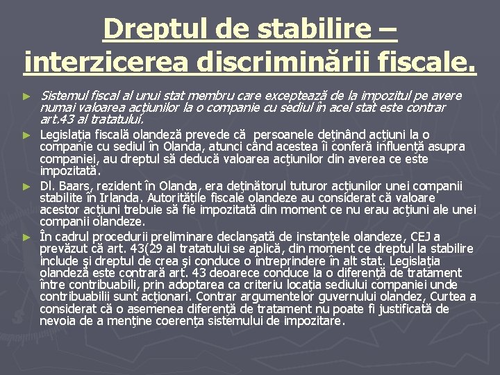 Dreptul de stabilire – interzicerea discriminării fiscale. ► Sistemul fiscal al unui stat membru