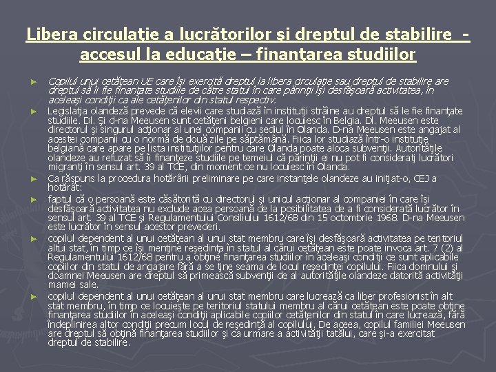 Libera circulaţie a lucrătorilor şi dreptul de stabilire accesul la educaţie – finanţarea studiilor