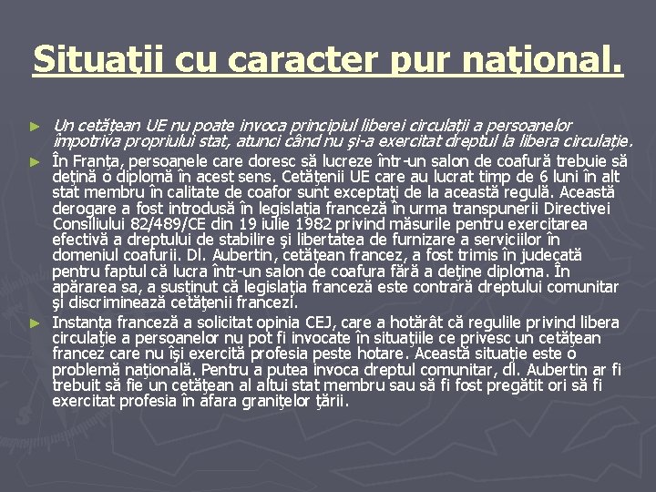 Situaţii cu caracter pur naţional. ► Un cetăţean UE nu poate invoca principiul liberei