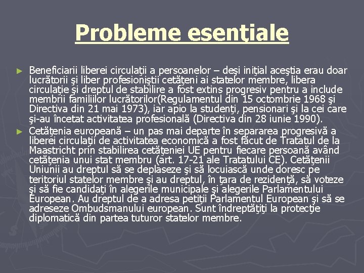 Probleme esenţiale Beneficiarii liberei circulaţii a persoanelor – deşi iniţial aceştia erau doar lucrătorii Probleme esenţiale Beneficiarii liberei circulaţii a persoanelor – deşi iniţial aceştia erau doar lucrătorii