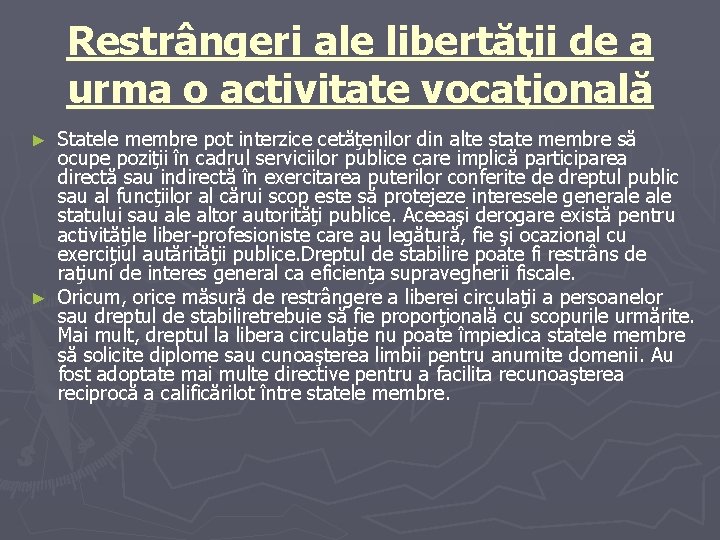 Restrângeri ale libertăţii de a urma o activitate vocaţională Statele membre pot interzice cetăţenilor Restrângeri ale libertăţii de a urma o activitate vocaţională Statele membre pot interzice cetăţenilor