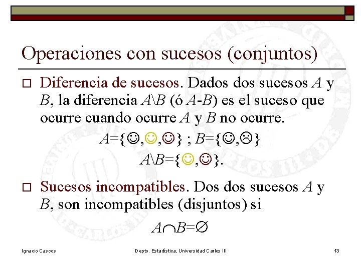 Operaciones con sucesos (conjuntos) o Diferencia de sucesos. Dados sucesos A y B, la